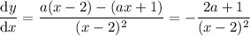\dfrac{\mathrm dy}{\mathrm dx} = \dfrac{a(x-2)-(ax+1)}{(x-2)^2} = -\dfrac{2a+1}{(x-2)^2}