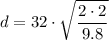 \displaystyle d=32\cdot\sqrt{\frac  {2\cdot 2}{9.8}}