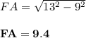 FA = \sqrt{13^2 - 9^2}\\\\\mathbf{FA = 9.4}