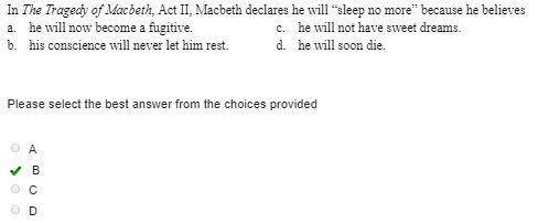 37. Macbeth declares he will “sleep no more” because he believes

a. his conscience will never let h