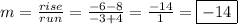m=\frac{rise}{run} =\frac{-6-8}{-3+4}=\frac{-14}{1}=\boxed{-14}