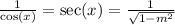 \frac{1}{\cos(x)}=\sec(x)=\frac{1}{\sqrt{1-m^2}}