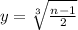 y =  \sqrt[3]{ \frac{n - 1}{2} }