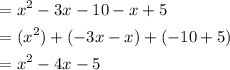 \begin{aligned} &=x^2-3x-10-x+5 \\ &=(x^2)+(-3x-x)+(-10+5) \\ &=x^2-4x-5\end{aligned}