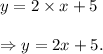 y=2\times x +5 \\\\\Rightarrow y=2x+5.