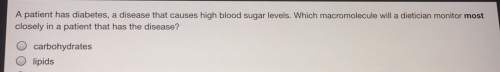 Apatient has diabetes, a disease that causes high blood sugar levels. which macromolecule will a die