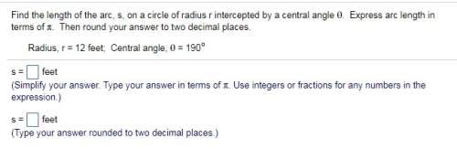 Q5 q1.) find the length of the arc, s, on a circle of radius r intercepted by a central angle theta