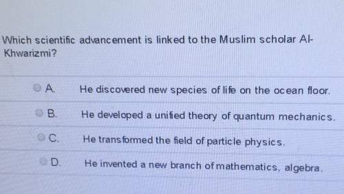 Which scientific advancement is linked to the muslim scholar al- khwarizmi?  o a. he dis