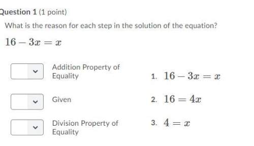 () what is the reason for each step in the solution of the equation?  16−3x=x
