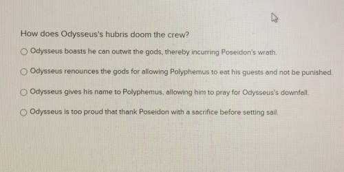How does odysseus's hubris doom the crew? (a) odysseus boasts he can outwit the gods, thereby incur