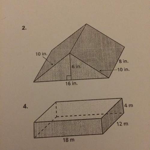 Number 2, and 4 (you have to find the surface area of the prism)