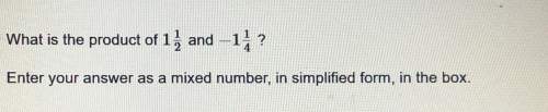 What is the product of 1 1/2 and -1 1/4  enter your answer as a mixed number, in simplified fo