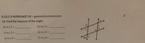 Answer c and d to find the measure of angles.