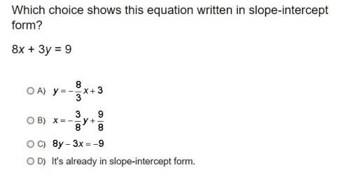 Me.  which choice shows this equation written in slope-intercept form?