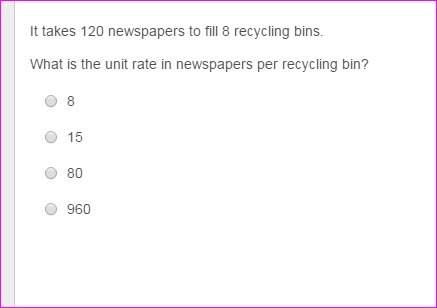 It takes 120 newspapers to fill 8 recycling bins. what is the unit rate in newspapers pe