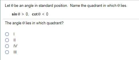 Q5 q9.) let theta be an angle in standard position. name the quadrant in which theta lies