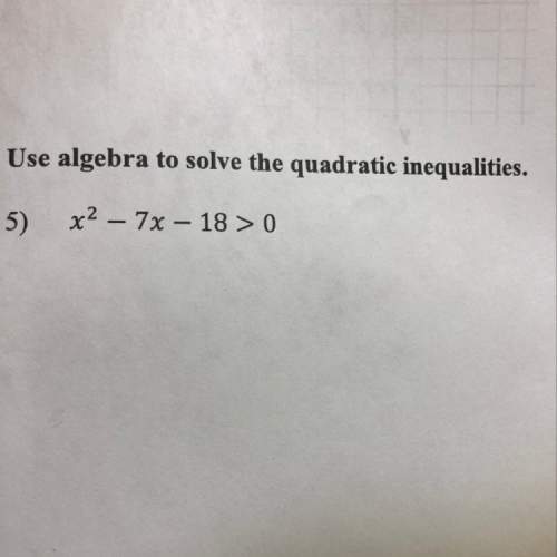 Use algebra to solve the quadratic inequality