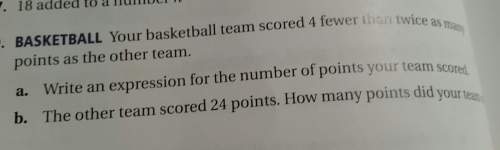 Your basketball team scored 4 fewer than twice as many points as the other team.write an expression