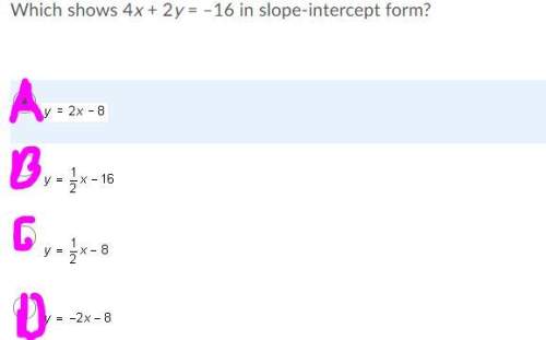 Which shows 4x + 2y = –16 in slope-intercept form