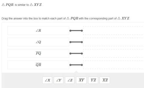 △pqr is similar to △xyz . drag the answer into the box to match each part of