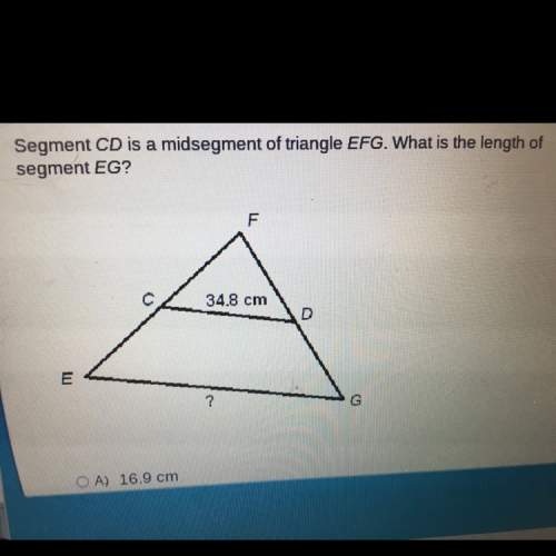 Segment cd is mid-segment of triangle efg. what is the length of segment e.g?  a) 16.9 cm