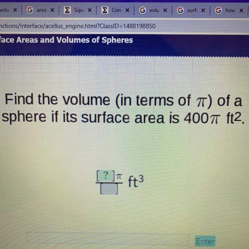 Find the volume (in terms of pi) of a sphere if it’s surface area of 400pi ft squared