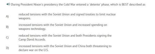 (25 points) during president nixon's presidency the cold war entered a 'detente' phase, which is bes