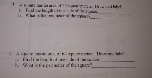3. a square has an area of 25 square meters. draw and label.a. find the length of one side of