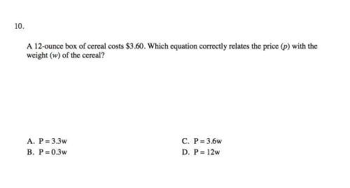 A12-ounce box of cereal costs $3.60. which equation correctly relates the price (p) with the weight