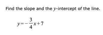 Find the slope and the y-intercept of the line