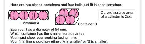 Here are two closed containers and four balls just fit in each containereach ball has a