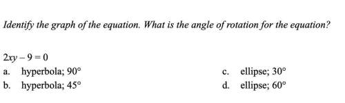 Identify the graph of the equation. what is the angle of rotation for the equation?  2xy
