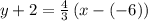 y+2=\frac{4}{3}\left(x-\left(-6\right)\right)