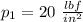 p_1 = 20 \ \frac{lbf}{in^2}