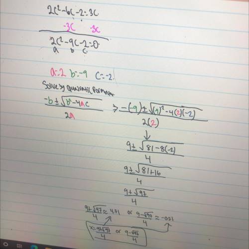 Solve the equation for all real solutions in simplest form.
2c^2– 6c – 2 = 3c