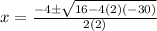 x=\frac{-4\pm\sqrt{16-4(2)(-30)} }{2(2)}
