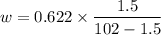 $w= 0.622 \times \frac{1.5}{102-1.5}$