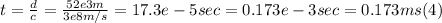 t = \frac{d}{c} = \frac{52e3m}{3e8m/s} = 17.3e-5 sec = 0.173e-3 sec = 0.173 ms (4)