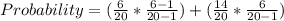 Probability = (\frac{6}{20}  * \frac{6-1}{20- 1}) +  (\frac{14}{20}  * \frac{6}{20- 1})