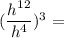 (\dfrac{h^{12}}{h^4})^3 =