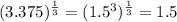 (3.375)^{\frac13} =(1.5^3)^{\frac13} =1.5