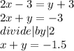 2x-3=y+3\\     2x+y=-3\\divide   |by |2\\x+y=-1.5