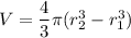 V = \dfrac{4}{3}\pi (r_2^3 - r_1^3)
