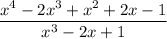 \dfrac{x^4 -2x^3 +x^2+2x -1}{x^3 -2x +1}