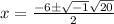 x=\frac{-6\pm\sqrt{-1} \sqrt{20} }{2}