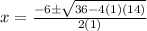 x=\frac{-6\pm\sqrt{36-4(1)(14)} }{2(1)}