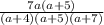 \frac{7a(a+5)}{(a+4)(a+5)(a+7)}