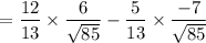 $=\frac{12}{13}\times \frac{6}{\sqrt{85}}-\frac{5}{13}\times \frac{-7}{\sqrt{85}}$