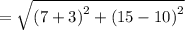 =\sqrt{\left(7+3\right)^2+\left(15-10\right)^2}