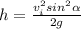 h=\frac{v^2_isin^2\alpha }{2g}